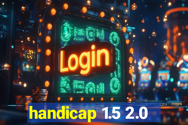 handicap 1.5 2.0